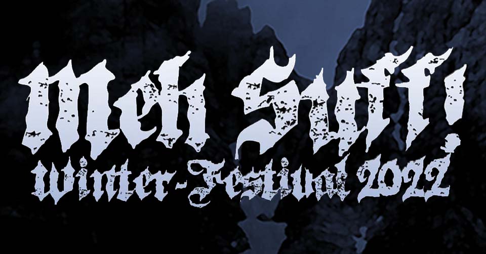 You are currently viewing Meh Suff! Winter-Festival 2022